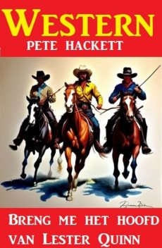 Breng me het hoofd van Lester Quinn : Western, Pete Hackett