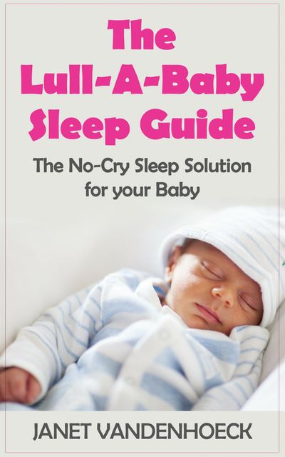 The Lull-A-Baby Sleep Guide, Janet Vandenhoeck