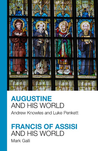 Augustine and His World – Francis of Assisi and His World, Mark Galli, Andrew Knowles, Rev. Luke Penkett