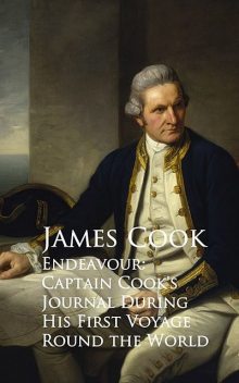 Endeavour: Captain Cook's Journal During His First Voyage Round the World, James Cook