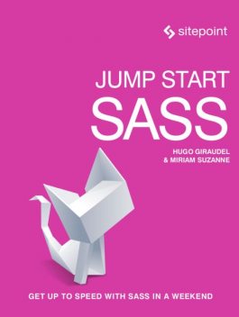 Jump Start Sass, Hugo Giraudel, Miriam Suzanne