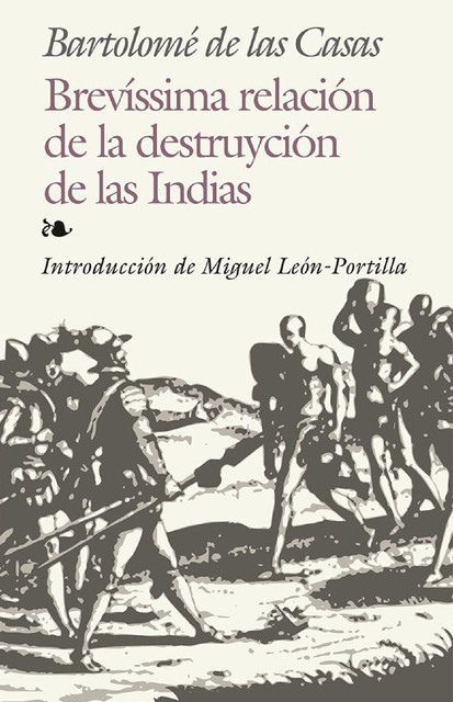 Brevíssima relación de la destruyción de las Indias, Bartolomé de las Casas