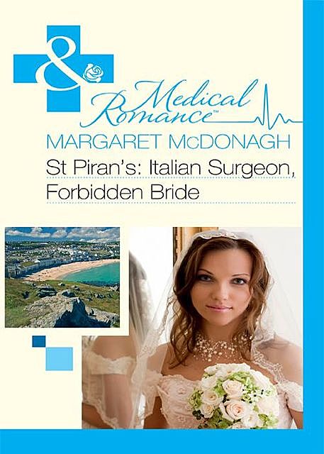 St Piran’s: Italian Surgeon, Forbidden Bride, Margaret McDonagh