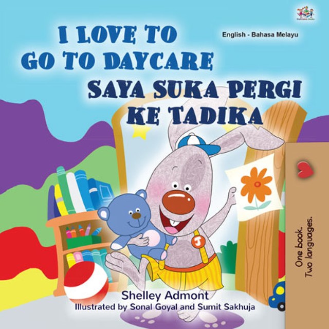 I Love to Go to Daycare Saya Suka Pergi ke Tadika, Shelley Admont