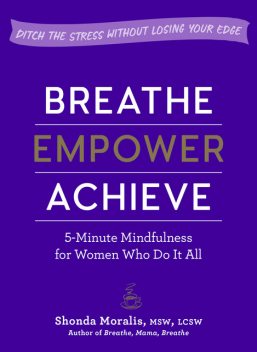 Breathe, Empower, Achieve, Shonda Moralis