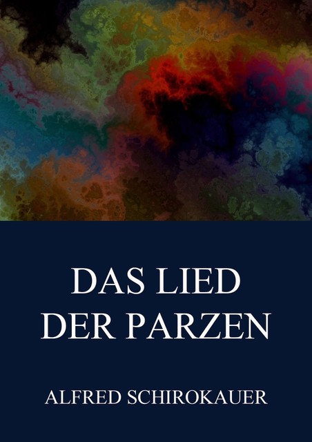 Das Lied der Parzen, Alfred Schirokauer