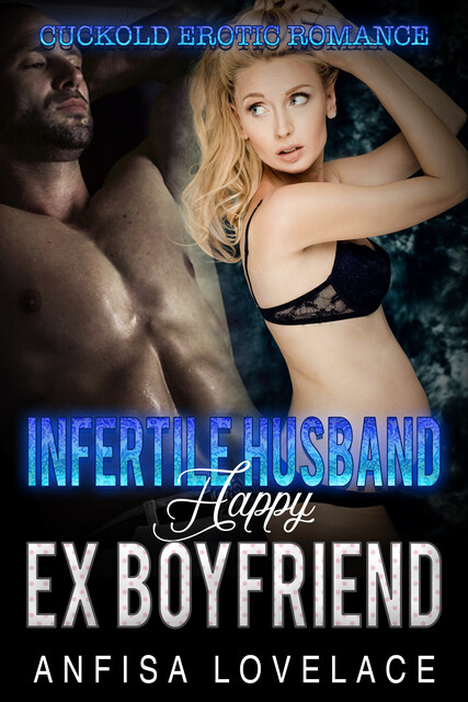 Infertile Husband, Happy Ex-Boyfriend, Lovelace Anfisa