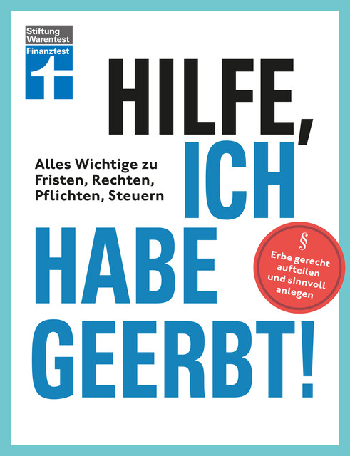 Hilfe, ich habe geerbt! – Basiswissen für Erben, Sachwerte gerecht aufteilen, die wichtigsten Steuerregeln, Antonie Klotz, Brigitte Wallstabe-Watermann, Stefan Bandel