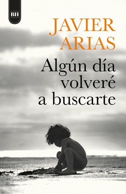 Algún día volveré a buscarte (Spanish Edition), José Javier, ARIAS ARTACHO