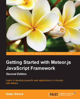 Getting Started with Meteor.js JavaScript Framework – Second Edition, Isaac Strack