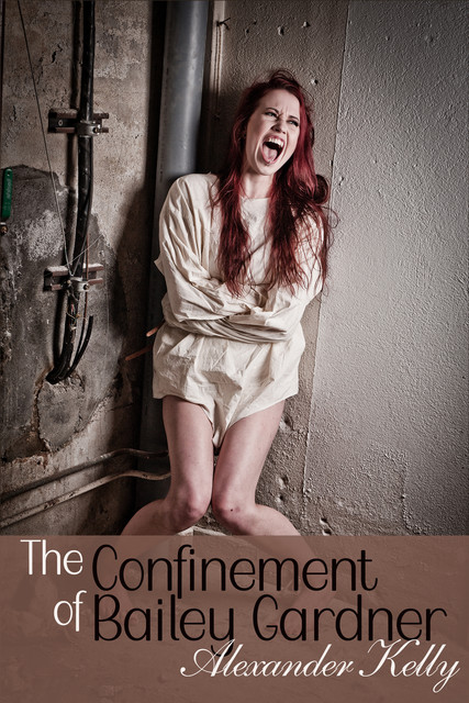 The Confinement of Bailey Gardner, Kelly Alexander