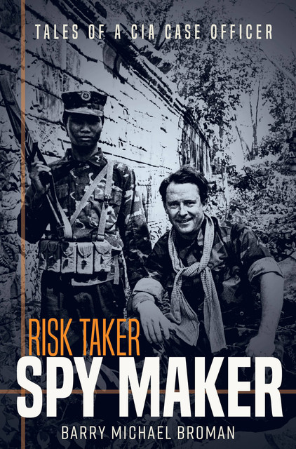 Risk Taker, Spy Maker, Barry Michael Broman