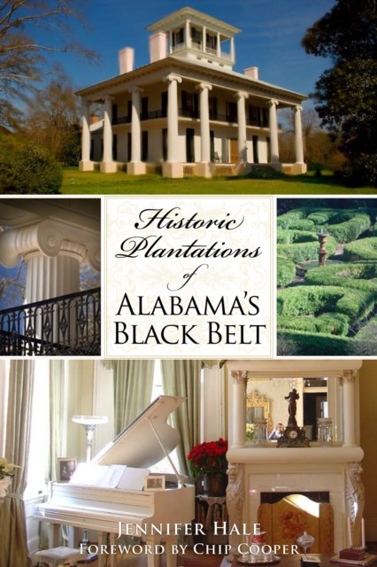 Historic Plantations of Alabama's Black Belt, Jennifer Hale