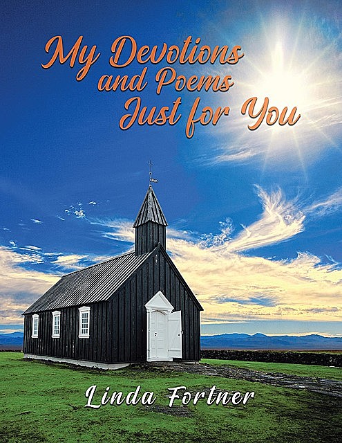 My Devotions and Poems Just for You, Linda Fortner