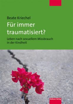 Für immer traumatisiert, Beate Kriechel