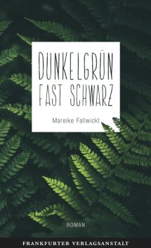 Dunkelgrün fast schwarz, Mareike Fallwickl