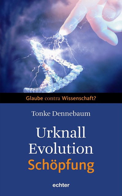 Urknall, Evolution – Schöpfung, Tonke Dennebaum