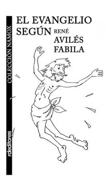 El evangelio según René Avilés Fabila, René Avilés Fabila