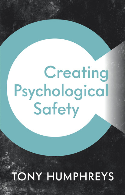 Creating Psychological Safety, Tony Humphreys