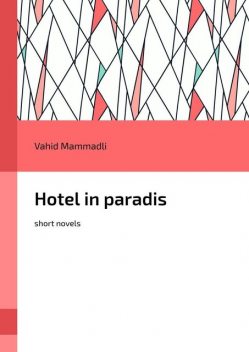 Hotel in paradis. Short novels, Vahid Mammadli