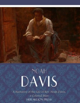 A Narrative of the Life of Rev. Noah Davis, a Colored Man, Noah Davis
