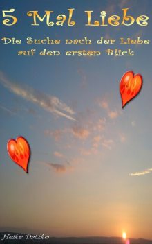 5 Mal Liebe, Heike Datzko
