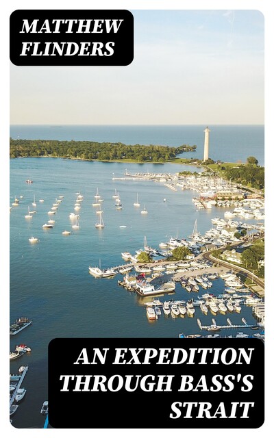 An Expedition through Bass's Strait, Matthew Flinders