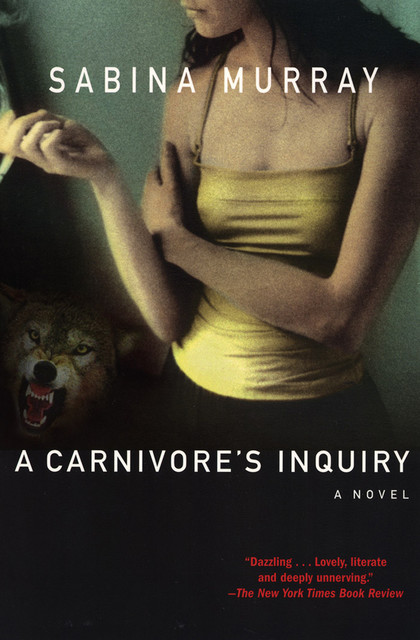A Carnivore's Inquiry, Sabina Murray