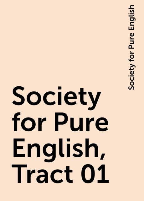 Society for Pure English, Tract 01, Society for Pure English