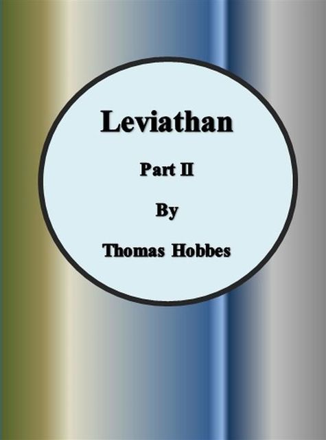 Leviathan: Part II, Thomas Hobbes