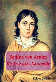 Die Reise nach Darmstadt, Bettina von Arnim