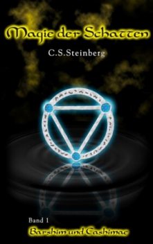 Magie der Schatten – Band 1: Barshim und Cashimae, C.S. Steinberg