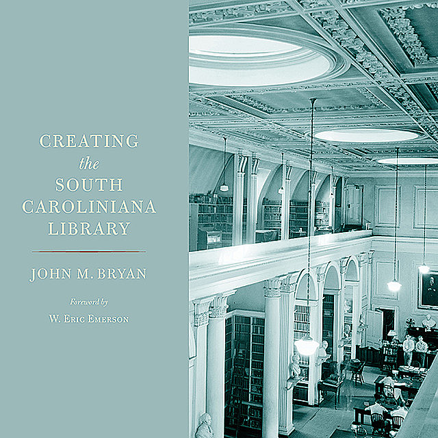 Creating the South Caroliniana Library, John Bryan