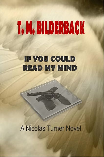 If You Could Read My Mind – A Nicholas Turner Novel, T.M.Bilderback