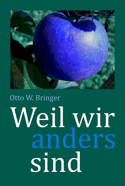 Weil wir anders sind, Otto W Bringer