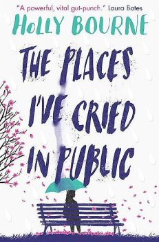 The Places I’ve Cried in Public, Holly Bourne