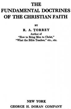 The Fundamental Doctrines of the Christian faith, R.A.Torrey