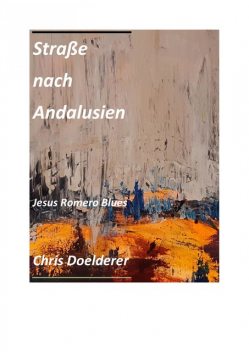 Strasse nach Andalusien, Chris Doelderer