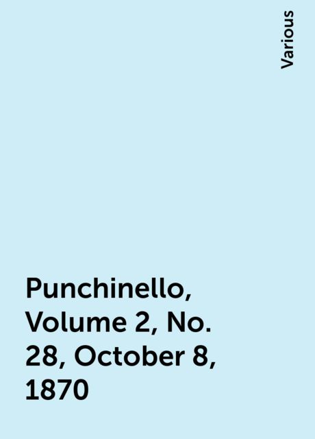 Punchinello, Volume 2, No. 28, October 8, 1870, Various