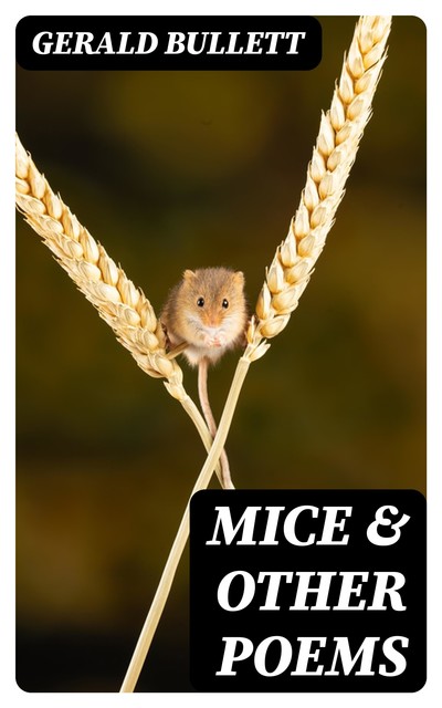Mice & Other Poems, Gerald Bullett
