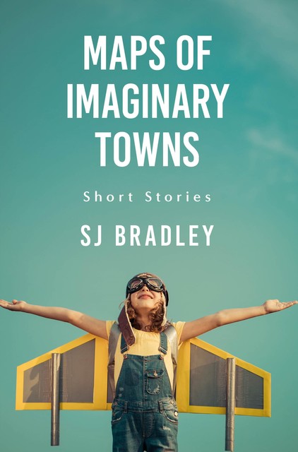 Maps of Imaginary Towns, SJ Bradley