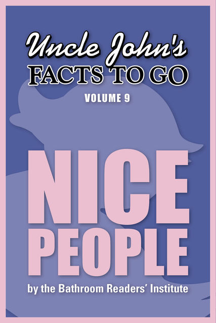 Uncle John's Facts to Go Nice People, The Bathroom Readers’ Institute