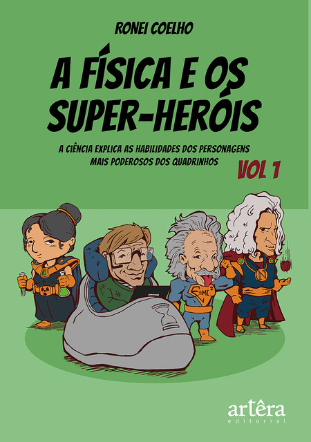 A Física e Os Super-Heróis: Volume 1, Ronei Coelho