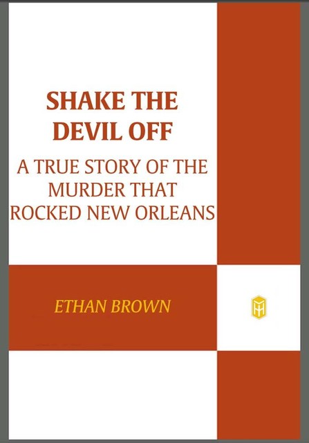 Shake the Devil Off, Ethan Brown