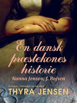 En dansk præstekones historie – Nanna Jensen, f. Bojsen, Thyra Jensen