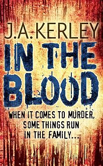 In the Blood (Carson Ryder, Book 5), J.A.Kerley