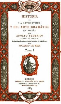 Historia de la literatura y del arte dramático en Espana, tomo I, Adolf Friedrich von Schack