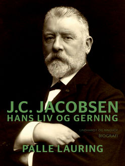 J.C. Jacobsen: Hans liv og gerning, Palle Lauring