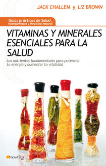 Vitaminas y minerales esenciales para la salud, Jack Challem, Liz Brown