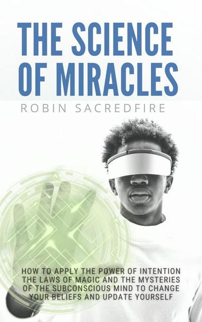 The Science of Miracles, Robin Sacredfire